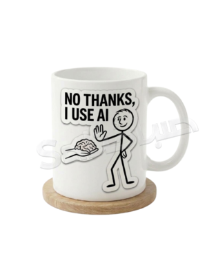 Funny "No Thanks, I Use AI" Printed Ceramic Coffee Mug